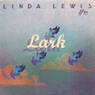 LINDA LEWIS / Lark